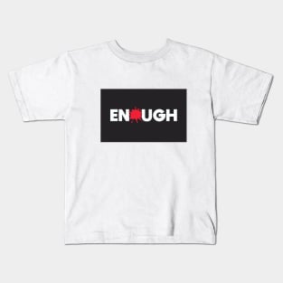 Enough Kids T-Shirt